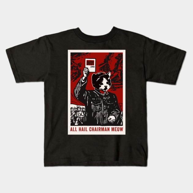 All Hail Chairman Meow Kids T-Shirt by n23tees